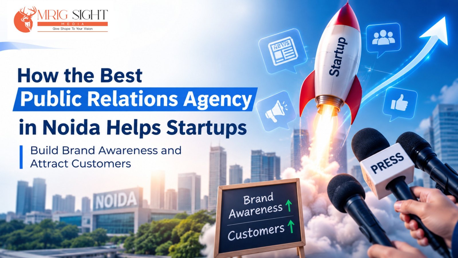 How the Best Public Relations Agency in Noida Helps Startups Build Brand Awareness and Attract Customers