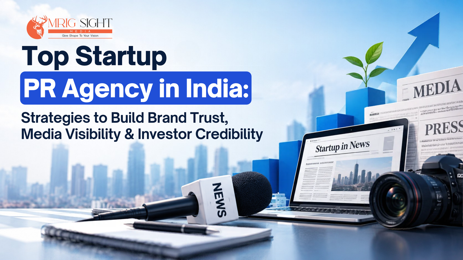 Top startup PR agency in India helping founders build brand trust, media visibility and investor credibility